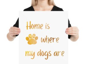 home-is-where-my-dogs-are-wall-art-prints-dog-quotes